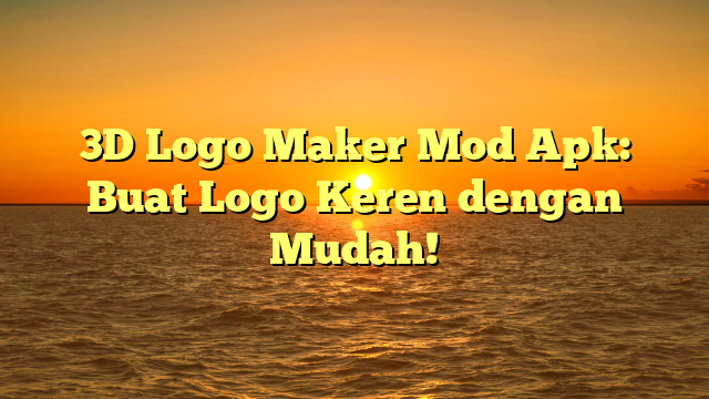 3D Logo Maker Mod Apk Buat Logo Keren Dengan Mudah