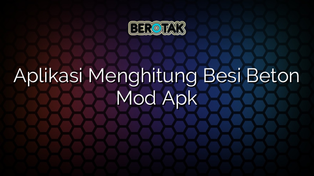 Aplikasi Menghitung Besi Beton Mod Apk