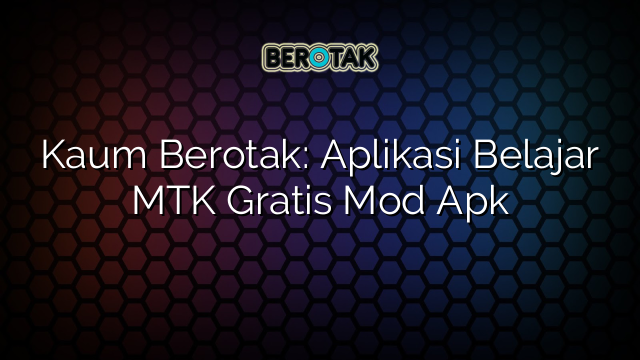 Kaum Berotak Aplikasi Belajar Mtk Gratis Mod Apk