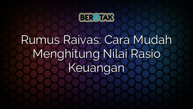 Rumus Raivas Cara Mudah Menghitung Nilai Rasio Keuangan