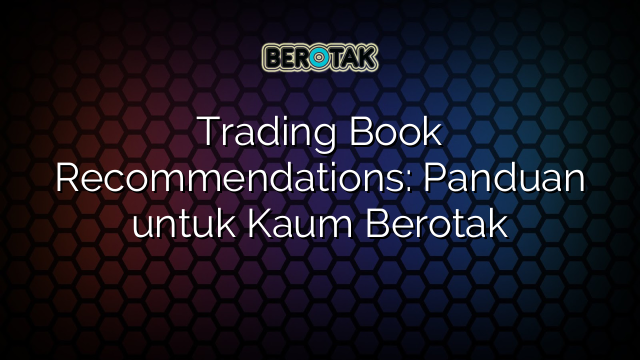 Trading Book Recommendations Panduan Untuk Kaum Berotak