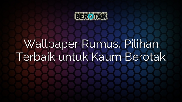 Wallpaper Rumus Pilihan Terbaik Untuk Kaum Berotak