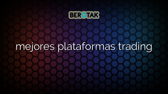 Mejores Plataformas Trading