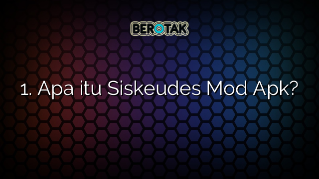 1. Apa itu Siskeudes Mod Apk?