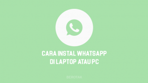 Cara Install WhatsApp di Laptop atau PC