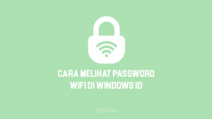 Cara Melihat Password Wifi di Windows 10