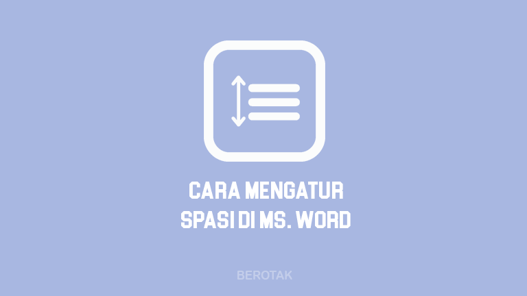 Cara Mengatur Spasi di Word berbagai versi dari 2003, 2007, 2010, 2013, 2016, 2019 hingga yang terbaru Microsoft Office 365