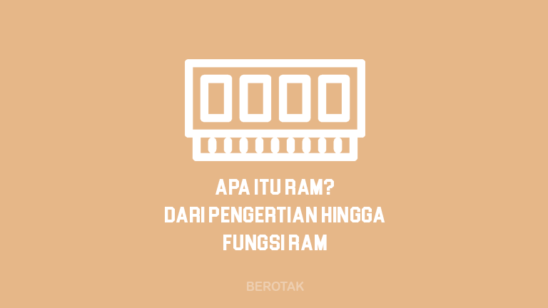 Apa itu RAM - Dari Pengertian RAM hingga Fungsi RAM