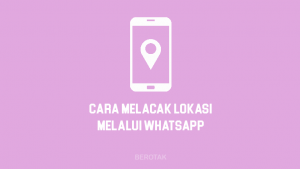 Cara Melacak Lokasi Melalui WhatsApp