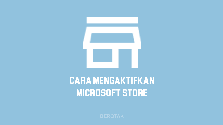 Cara Mengaktifkan Microsoft Store di Windows 10