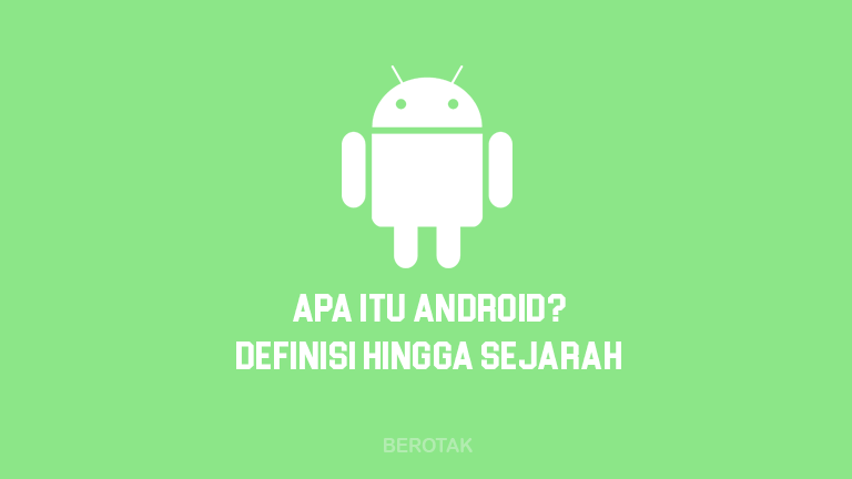 Pengertian Android hingga Sejarahnya