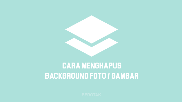 Cara Hapus Background Foto Online Tanpa Aplikasi