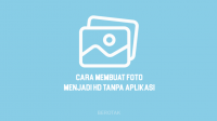 Cara Membuat Foto Menjadi HD Tanpa Aplikasi