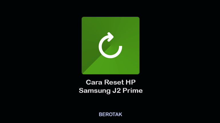 √ BERHASIL! 3 Cara Reset HP Samsung J2 Prime dengan Mudah