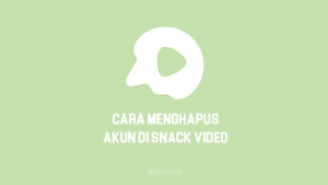 Cara Menghapus Akun Snack Video secara permanen dan sementara dengan mudah agar tidak bermasalah dan buat yang tidak bisa dihapus akunnya.