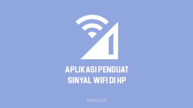 Aplikasi Penguat Sinyal WiFi Terbaik di HP Android & iPhone