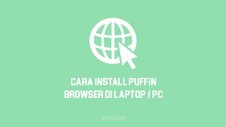 Cara Install Puffin Browser di PC atau Laptop serta Cara Aktivasi Puffin Browser