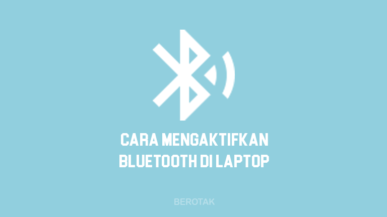 Cara Mengaktifkan Bluetooth di Laptop Windows 10