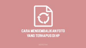 Cara Mengembalikan Foto yang Terhapus di HP Android & iPhone