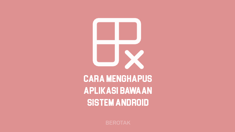 Cara Menghapus Aplikasi Bawaan Sistem Android dengan mudah, cepat dan praktis.