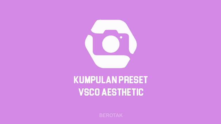 Kumpulan Rumus Preset VSCO Aesthetic Terbaik