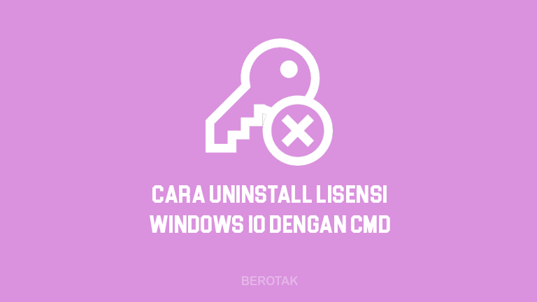 Tutorial Bagaimana Cara Uninstall Product Key Windows 10 dengan CMD