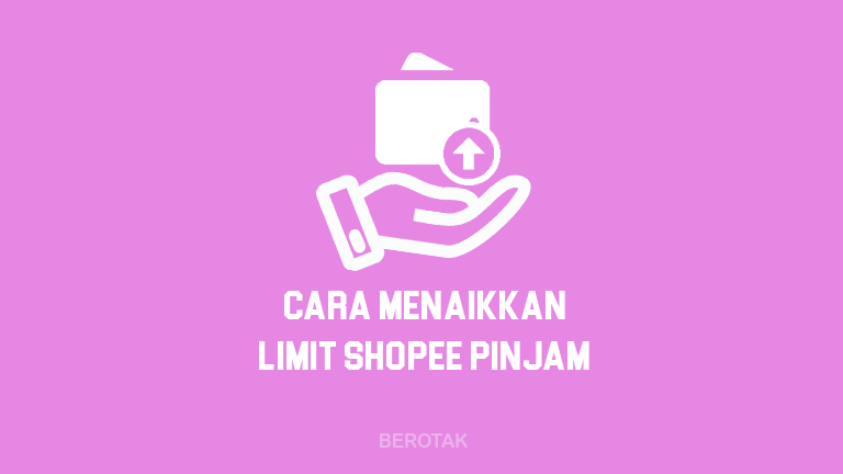 Bagaimana Cara Menaikkan Limit Shopee Pinjam untuk Pembeli dan Penjual Terbaru 2022