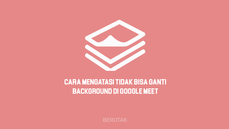 Cara buat background google meet di hp