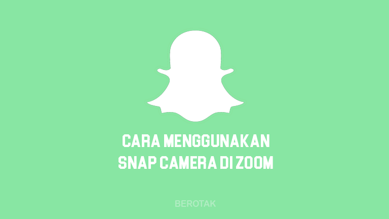 Cara Menggunakan Snap Camera di Zoom