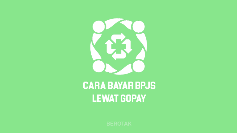 Cara Bayar BPJS Kesehatan Pakai GoPay Terlengkap dan Mudah Terbaru 2022