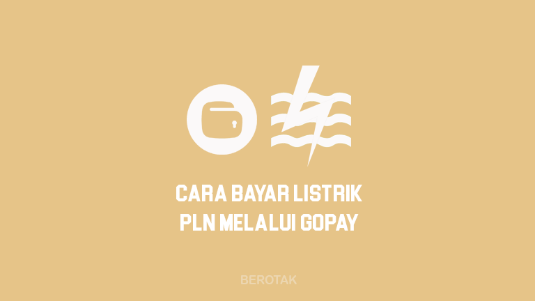 Cara Bayar Tagihan Listrik PLN & Beli Token Listrik Pakai GoPay