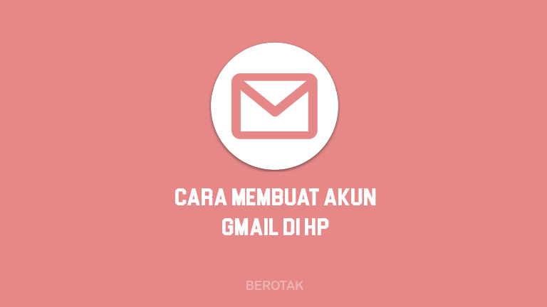 Cara Membuat Akun Gmail Baru di HP