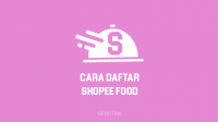 Cara Membuat Akun Shopee Food untuk Daftar Shopee Food Driver & Merchant