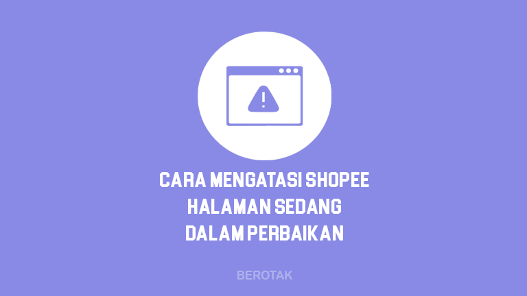 Cara Mengatasi Shopee Halaman Sedang Dalam Perbaikan