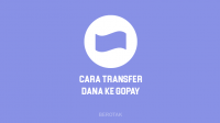 Cara Transfer Dana ke GoPay Terbaru 2022 untuk Top Up Saldo GoPay lewat DANA