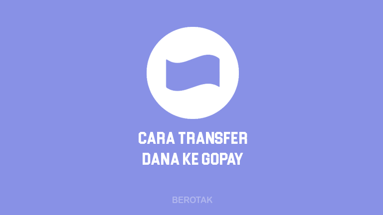 Cara Transfer Dana ke GoPay Terbaru 2022 untuk Top Up Saldo GoPay lewat DANA