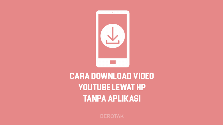 Cara Download Video di Youtube Lewat HP Tanpa Aplikasi