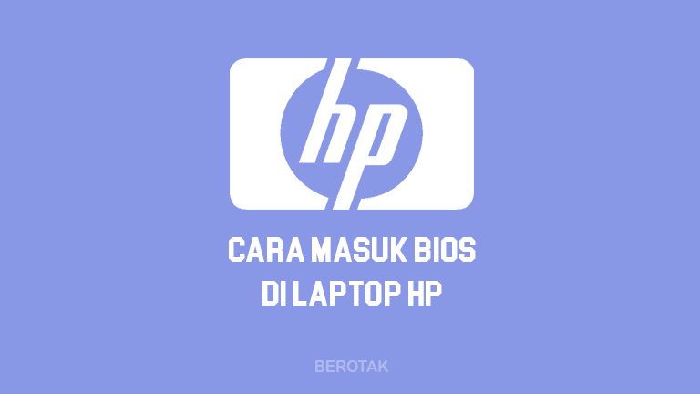 Cara Masuk BIOS Laptop HP Windows 7, 8 dan 10