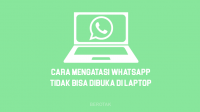 Cara Mengatasi Kenapa WhatsApp Tidak Bisa Dibuka di Laptop