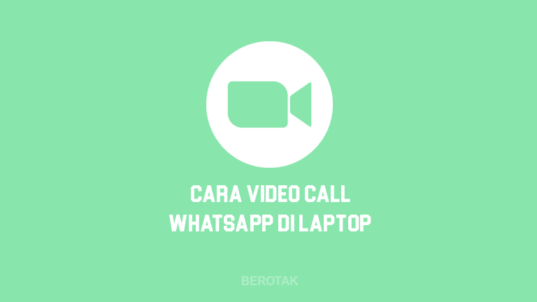 Cara Video Call WhatsApp Web di Laptop