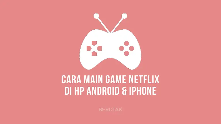 Cara Main Game Netflix di HP Android & iPhone iOS