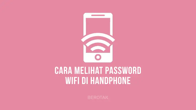 Cara Melihat Password WiFi di HP untuk cek password WiFi di HP