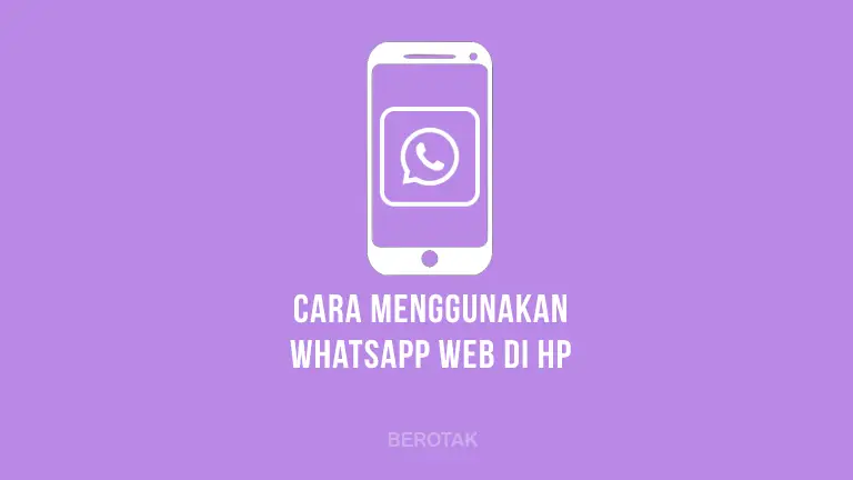 Cara Menggunakan WhatsApp Web di HP dengan Mudah