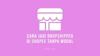 Cara Jadi Dropshipper di Shopee Tanpa Modal