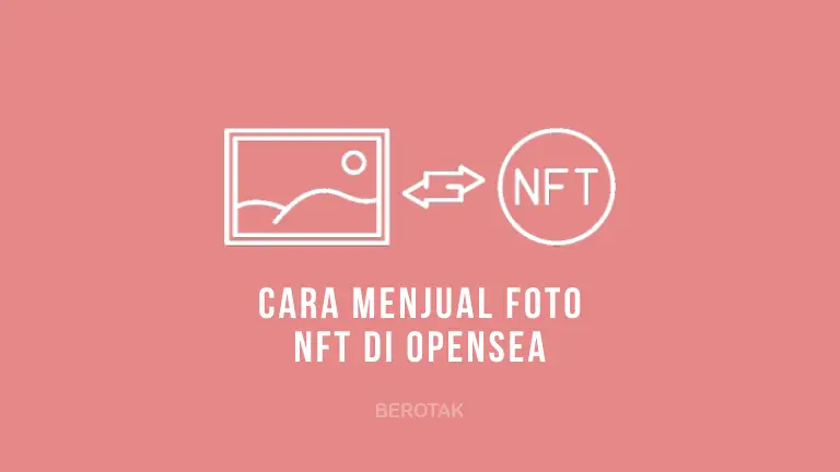 Cara Menjual Foto NFT di OpenSea dengan Mudah & Gratis