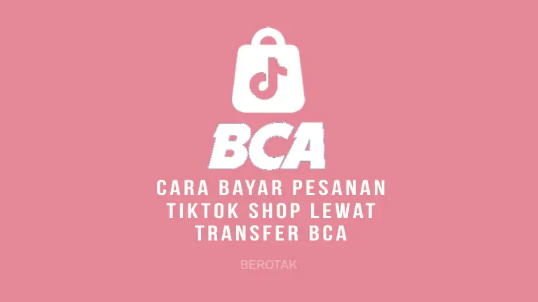 Cara Bayar TikTok Shop Lewat m-BCA, ATM BCA, & Internet Banking BCA