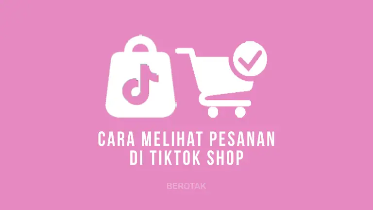 Cara Melihat Pesanan di TikTok Shop dengan Mudah secara SINGKAT