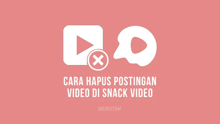 Cara Hapus Video di Snack Video untuk menghapus postingan video di Snack Vide