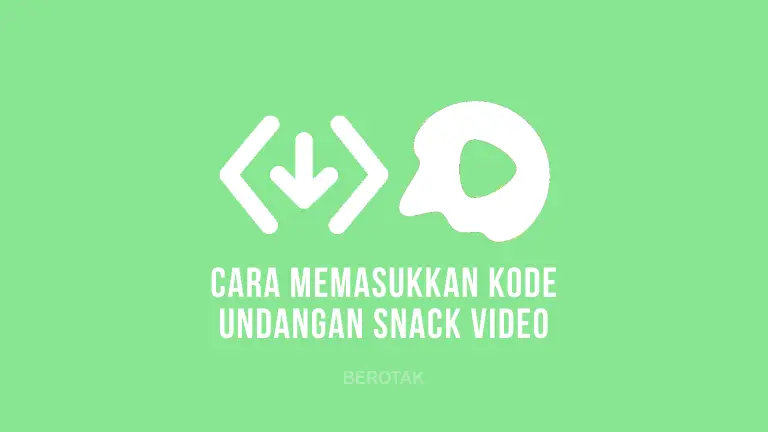 Cara Memasukan Kode Undangan Snack Video