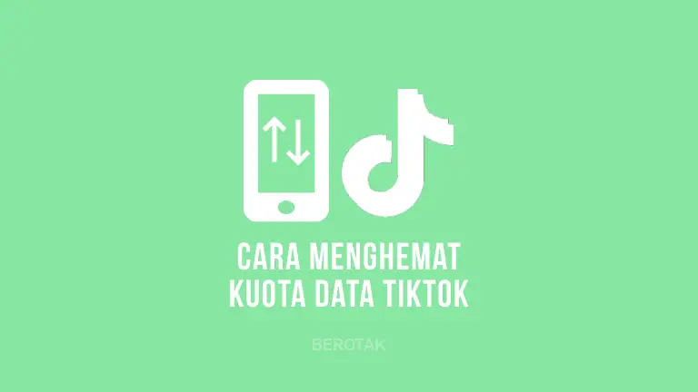 Cara Menghemat Kuota Data TikTok